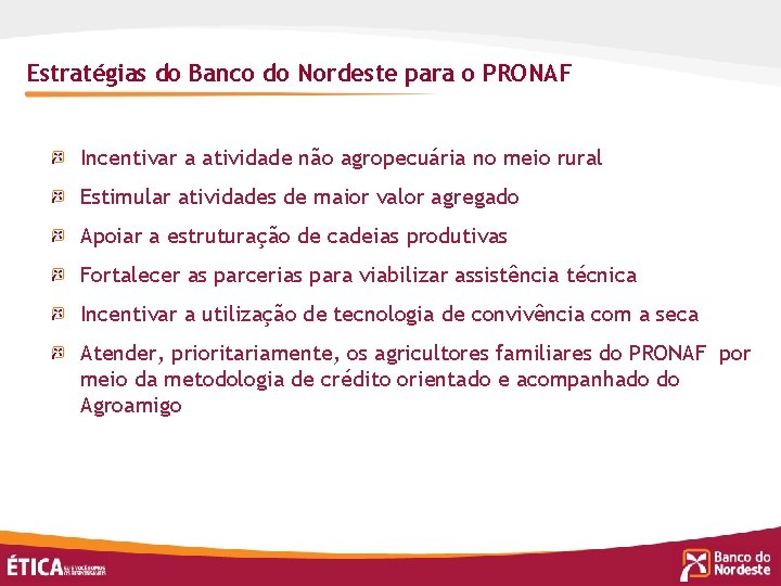 Estratégias do Banco do Nordeste para o PRONAF Incentivar a atividade não agropecuária no