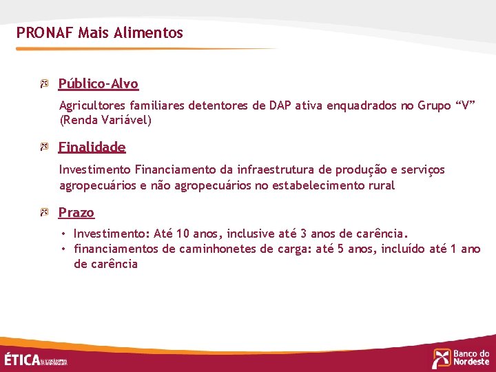 PRONAF Mais Alimentos Público-Alvo Agricultores familiares detentores de DAP ativa enquadrados no Grupo “V”