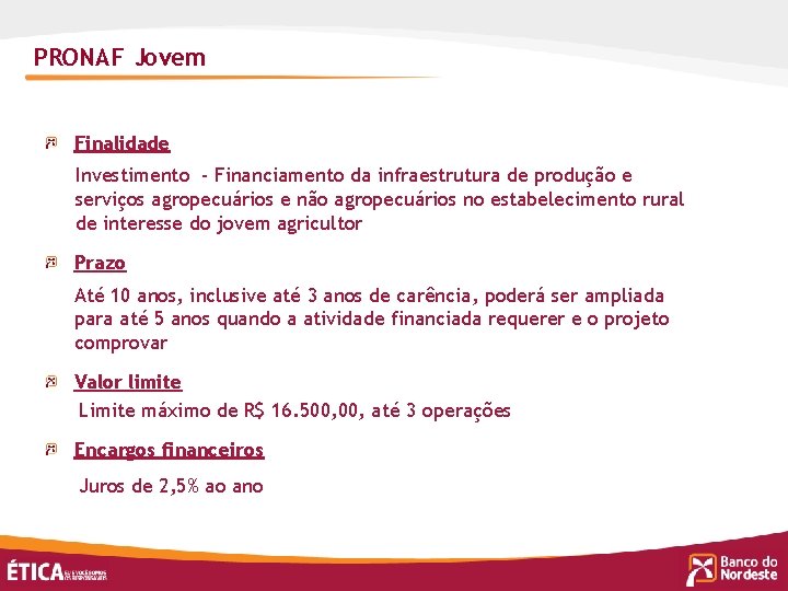 PRONAF Jovem Finalidade Investimento - Financiamento da infraestrutura de produção e serviços agropecuários e