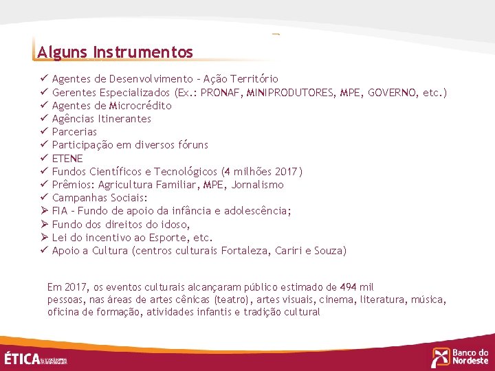 Alguns Instrumentos ü Agentes de Desenvolvimento – Ação Território ü Gerentes Especializados (Ex. :