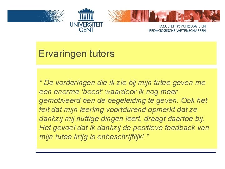 Ervaringen tutors “ De vorderingen die ik zie bij mijn tutee geven me een