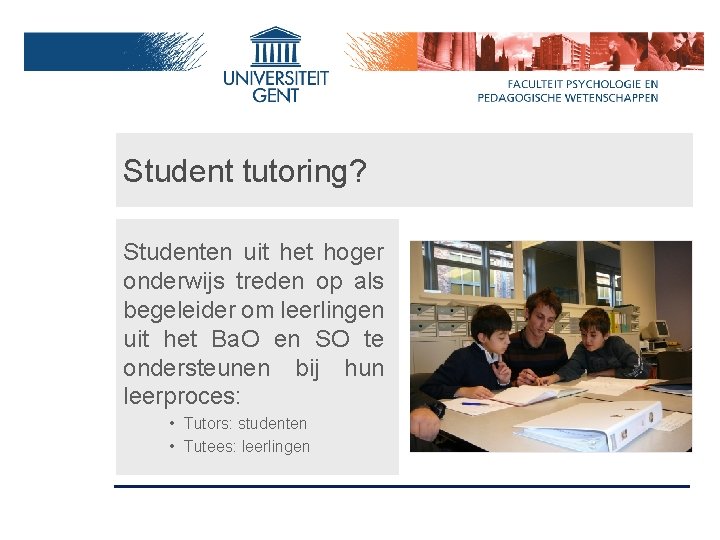 Student tutoring? Studenten uit het hoger onderwijs treden op als begeleider om leerlingen uit