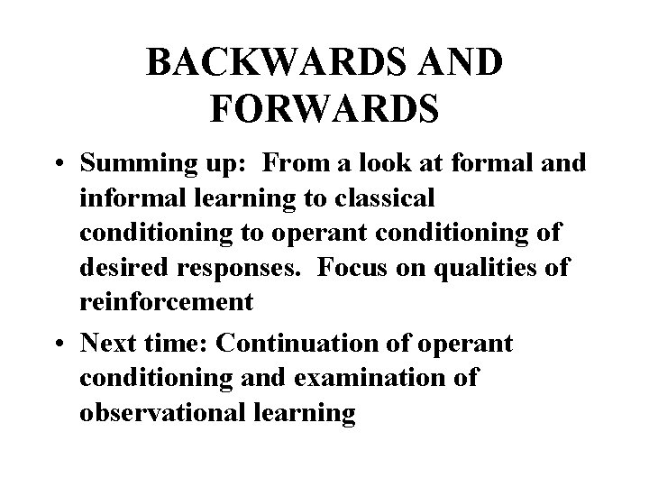 BACKWARDS AND FORWARDS • Summing up: From a look at formal and informal learning
