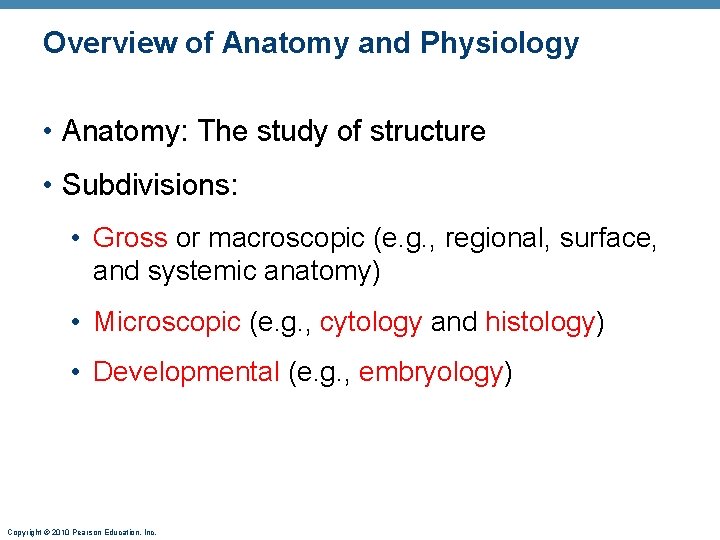 Overview of Anatomy and Physiology • Anatomy: The study of structure • Subdivisions: •