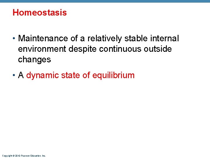 Homeostasis • Maintenance of a relatively stable internal environment despite continuous outside changes •