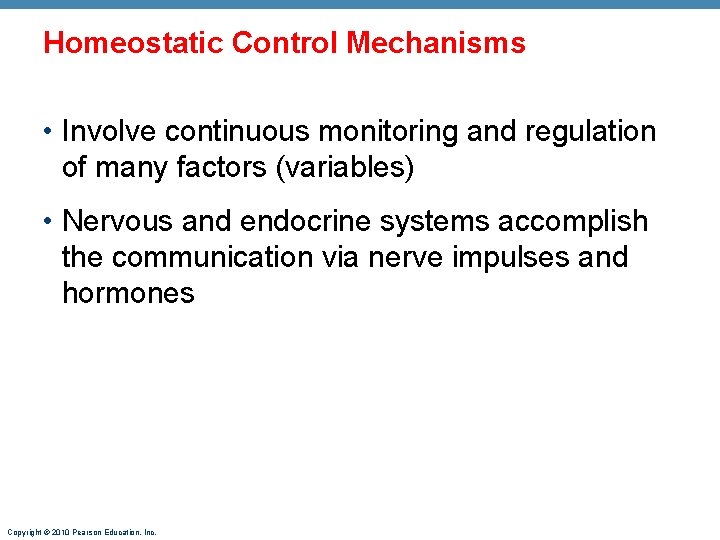 Homeostatic Control Mechanisms • Involve continuous monitoring and regulation of many factors (variables) •