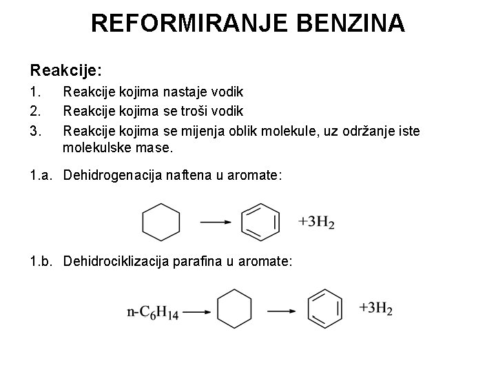 REFORMIRANJE BENZINA Reakcije: 1. 2. 3. Reakcije kojima nastaje vodik Reakcije kojima se troši