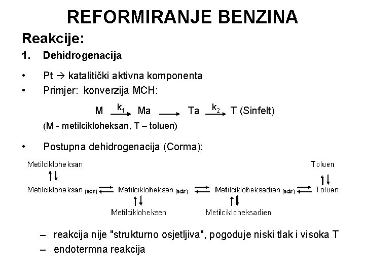 REFORMIRANJE BENZINA Reakcije: 1. Dehidrogenacija • • Pt katalitički aktivna komponenta Primjer: konverzija MCH: