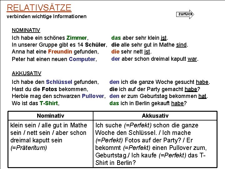 RELATIVSÄTZE zurück verbinden wichtige Informationen NOMINATIV Ich habe ein schönes Zimmer, In unserer Gruppe