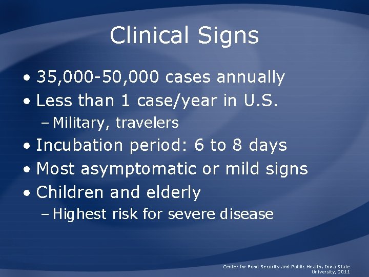 Clinical Signs • 35, 000 -50, 000 cases annually • Less than 1 case/year