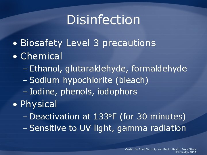 Disinfection • Biosafety Level 3 precautions • Chemical – Ethanol, glutaraldehyde, formaldehyde – Sodium