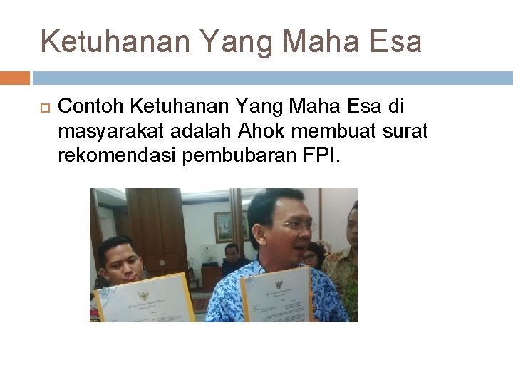 Ketuhanan Yang Maha Esa Contoh Ketuhanan Yang Maha Esa di masyarakat adalah Ahok membuat