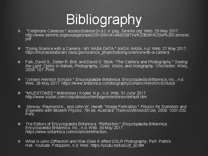 Bibliography "Cellphone Cameras. " Access. Science (n. d. ): n. pag. Sennhs. org. Web.