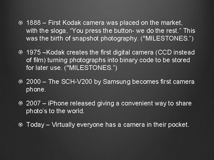 1888 – First Kodak camera was placed on the market, with the sloga, “You