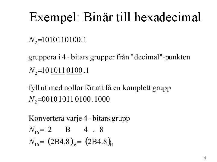 Exempel: Binär till hexadecimal 14 