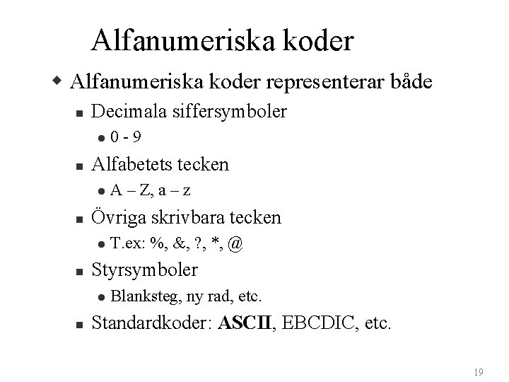 Alfanumeriska koder w Alfanumeriska koder representerar både n Decimala siffersymboler l n Alfabetets tecken