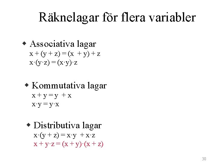 Räknelagar för flera variabler w Associativa lagar x + (y + z) = (x