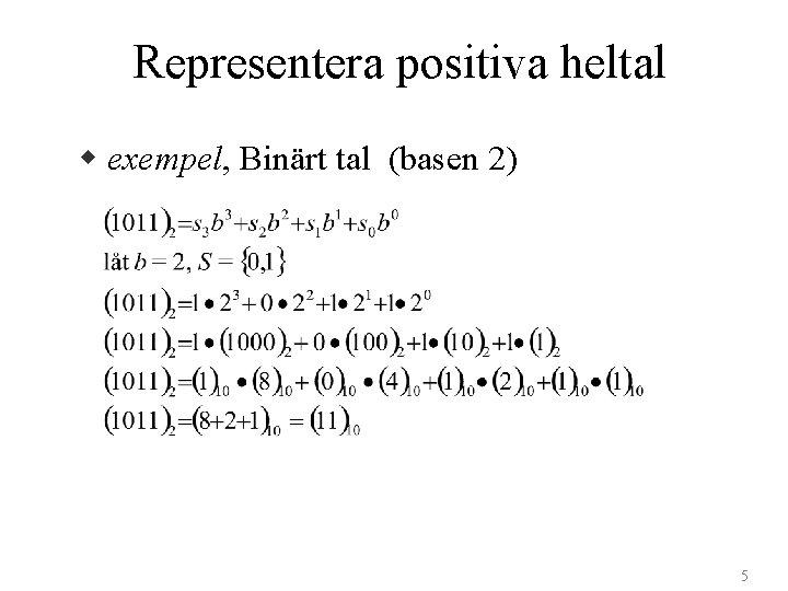 Representera positiva heltal w exempel, Binärt tal (basen 2) 5 