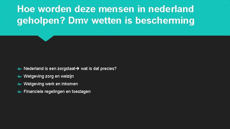 Hoe worden deze mensen in nederland geholpen? Dmv wetten is bescherming Nederland is een