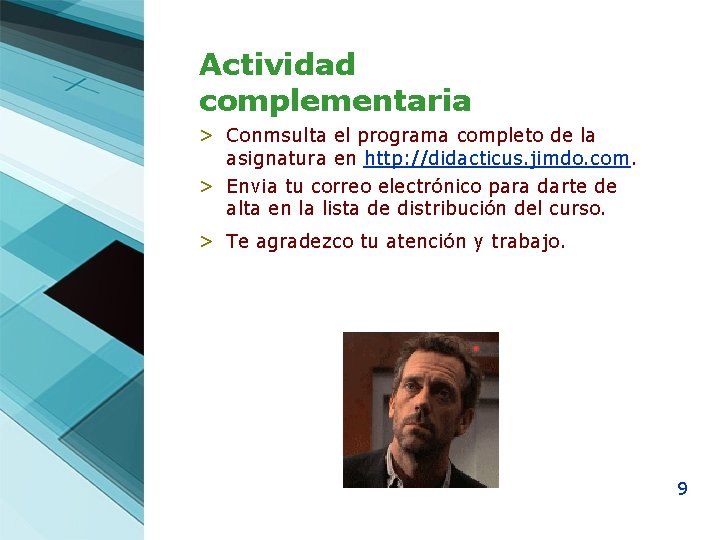 Actividad complementaria > Conmsulta el programa completo de la asignatura en http: //didacticus. jimdo.