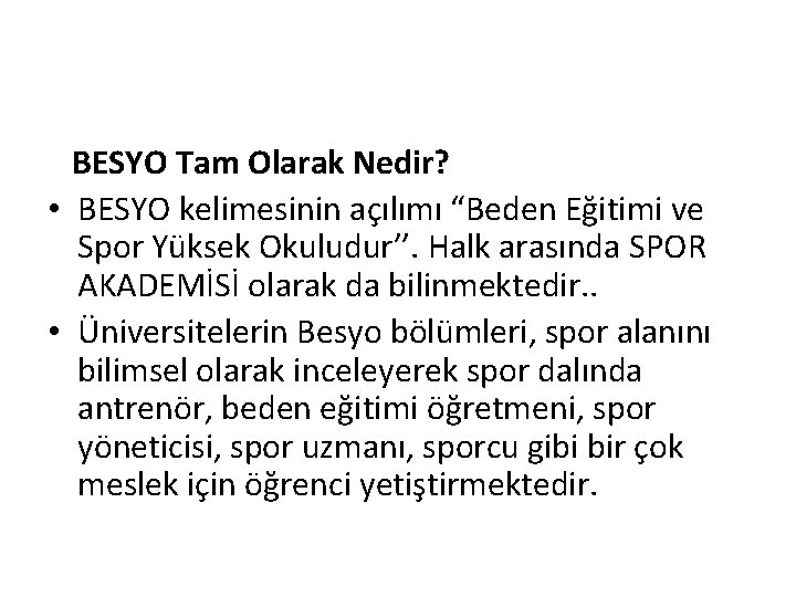 BESYO Tam Olarak Nedir? • BESYO kelimesinin açılımı “Beden Eğitimi ve Spor Yüksek Okuludur’’.