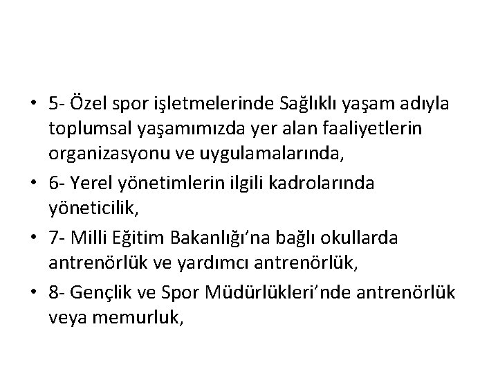  • 5 - Özel spor işletmelerinde Sağlıklı yaşam adıyla toplumsal yaşamımızda yer alan
