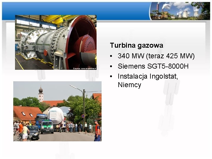 Turbina gazowa • 340 MW (teraz 425 MW) • Siemens SGT 5 -8000 H