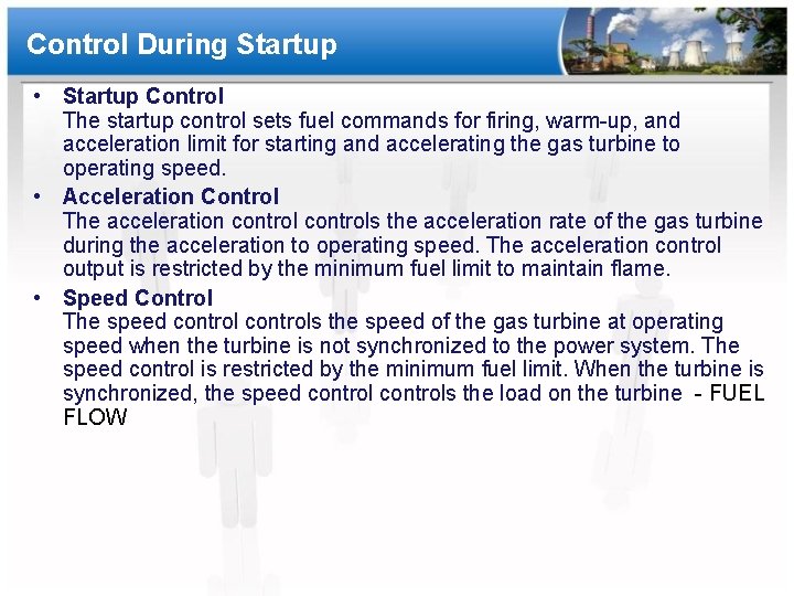 Control During Startup • Startup Control The startup control sets fuel commands for firing,