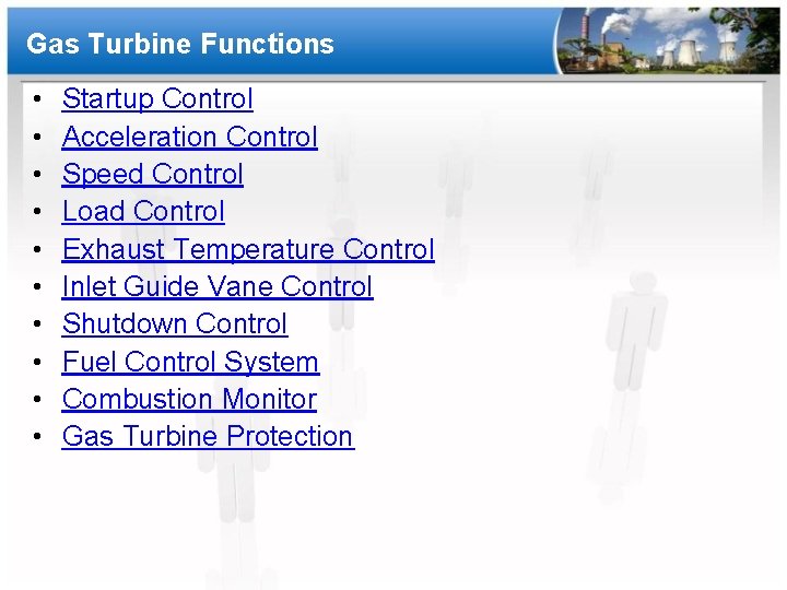 Gas Turbine Functions • • • Startup Control Acceleration Control Speed Control Load Control
