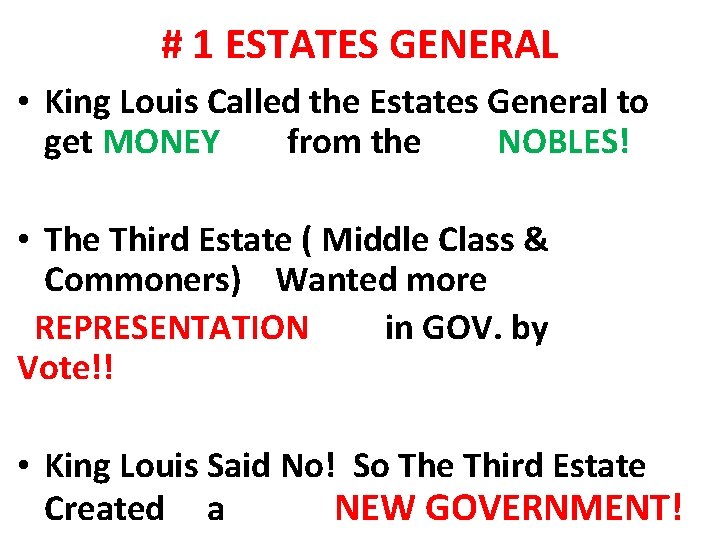 # 1 ESTATES GENERAL • King Louis Called the Estates General to get MONEY