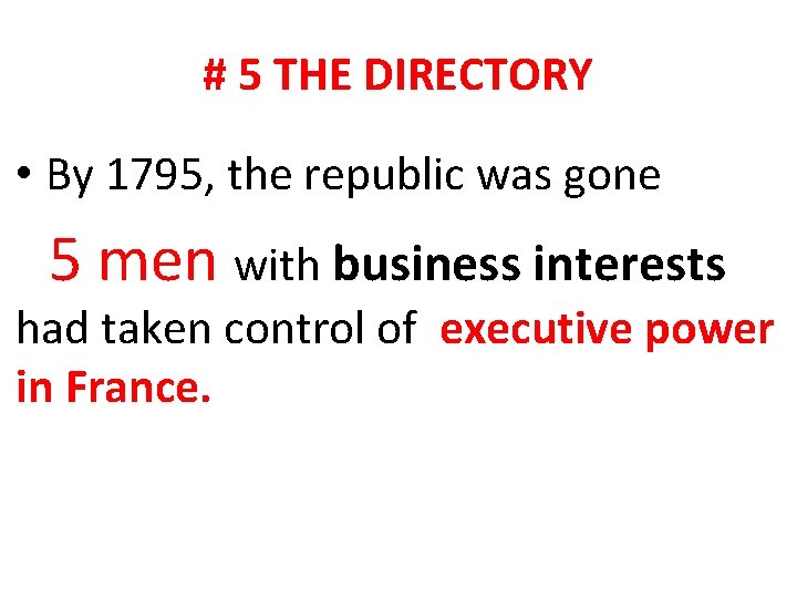 # 5 THE DIRECTORY • By 1795, the republic was gone 5 men with