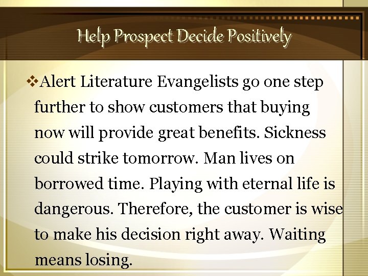 Help Prospect Decide Positively v. Alert Literature Evangelists go one step further to show