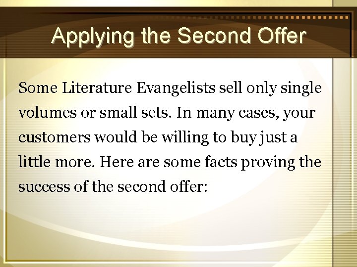 Applying the Second Offer Some Literature Evangelists sell only single volumes or small sets.