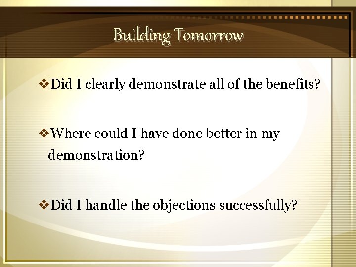 Building Tomorrow v. Did I clearly demonstrate all of the benefits? v. Where could