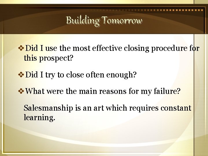 Building Tomorrow v. Did I use the most effective closing procedure for this prospect?