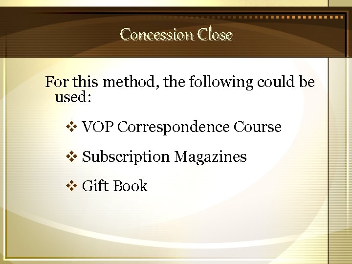 Concession Close For this method, the following could be used: v VOP Correspondence Course
