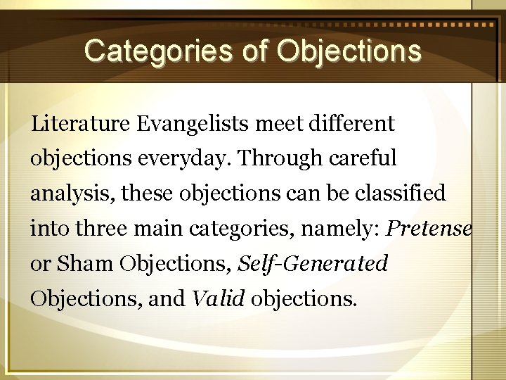 Categories of Objections Literature Evangelists meet different objections everyday. Through careful analysis, these objections