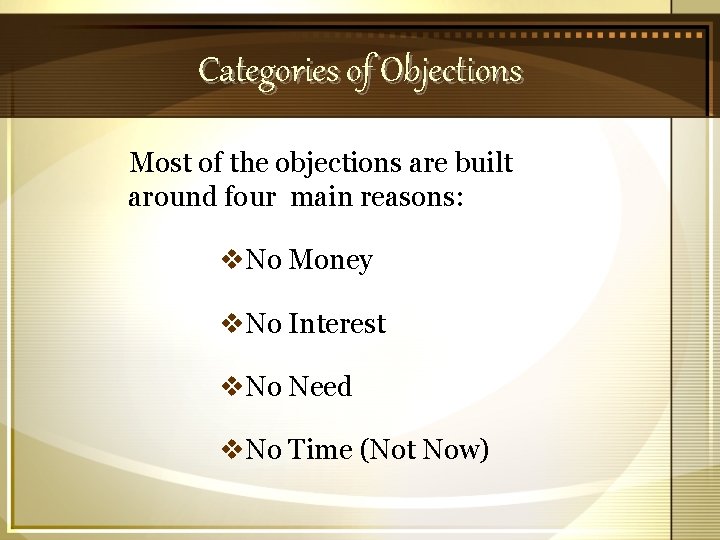 Categories of Objections Most of the objections are built around four main reasons: v.