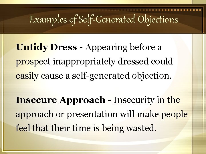 Examples of Self-Generated Objections Untidy Dress - Appearing before a prospect inappropriately dressed could