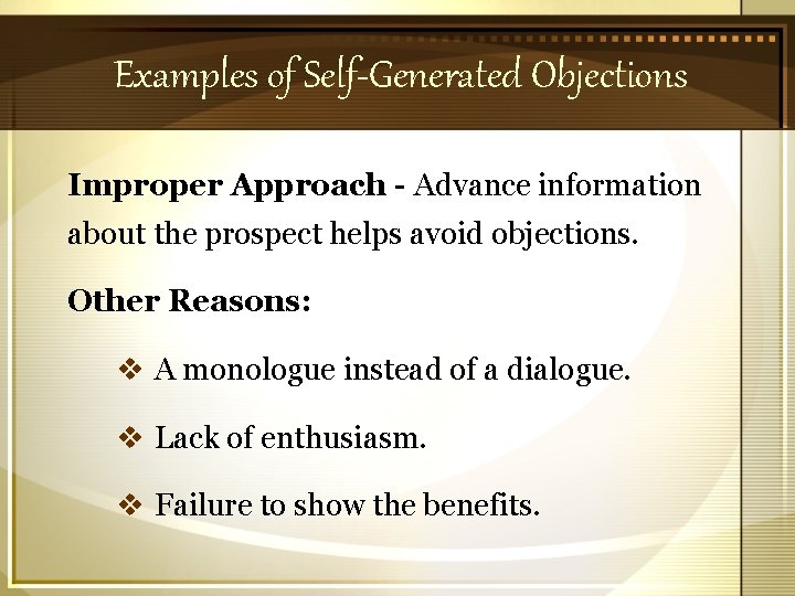 Examples of Self-Generated Objections Improper Approach - Advance information about the prospect helps avoid