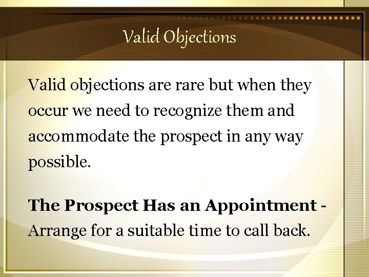 Valid Objections Valid objections are rare but when they occur we need to recognize