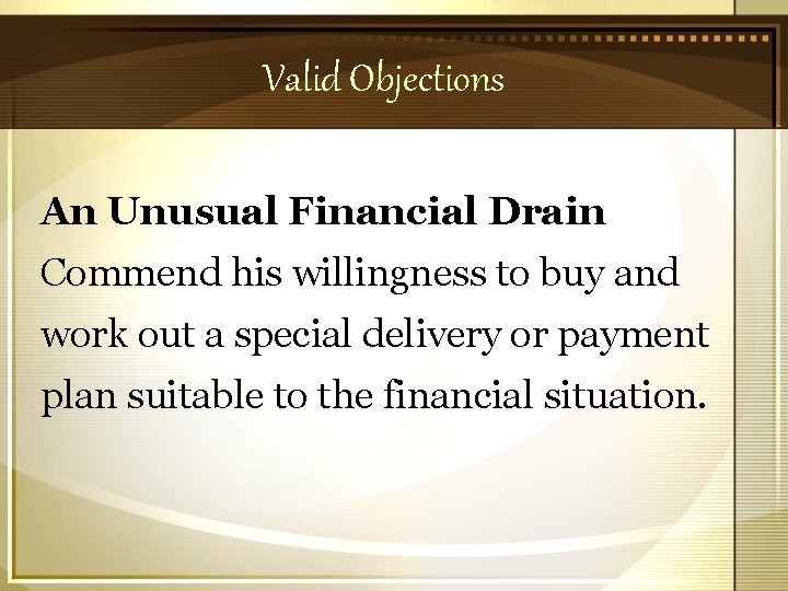 Valid Objections An Unusual Financial Drain Commend his willingness to buy and work out