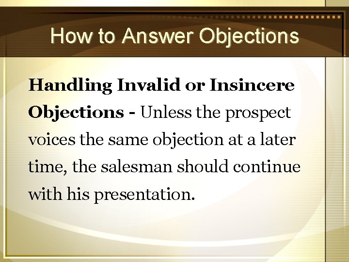 How to Answer Objections Handling Invalid or Insincere Objections - Unless the prospect voices