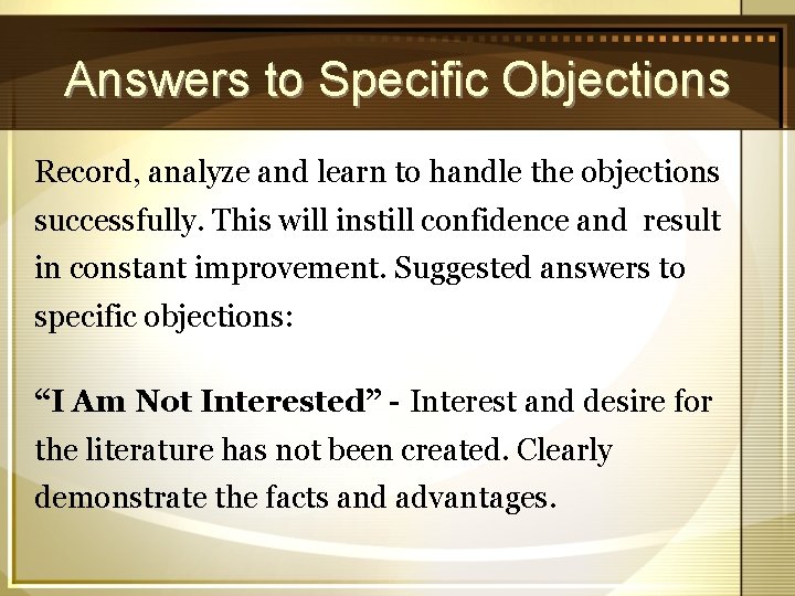 Answers to Specific Objections Record, analyze and learn to handle the objections successfully. This