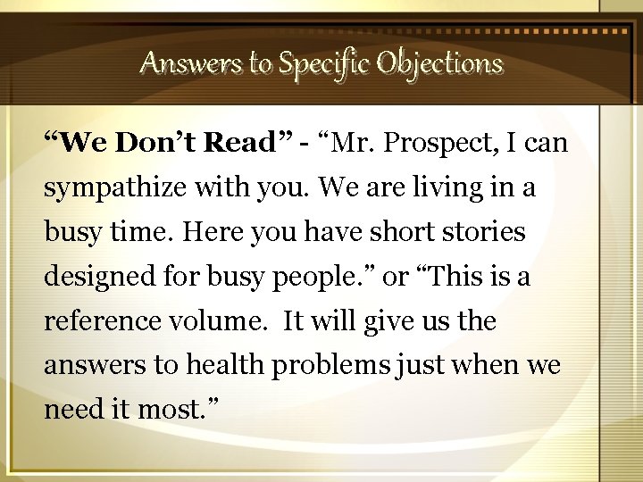 Answers to Specific Objections “We Don’t Read” - “Mr. Prospect, I can sympathize with