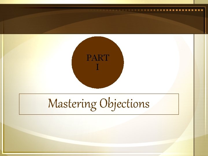PART I Mastering Objections 