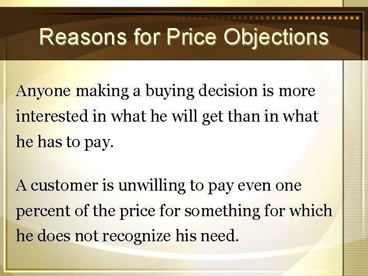 Reasons for Price Objections Anyone making a buying decision is more interested in what