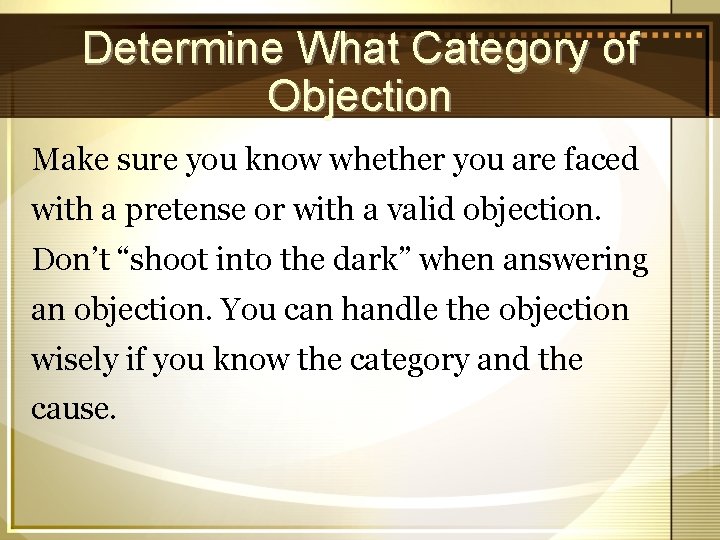 Determine What Category of Objection Make sure you know whether you are faced with