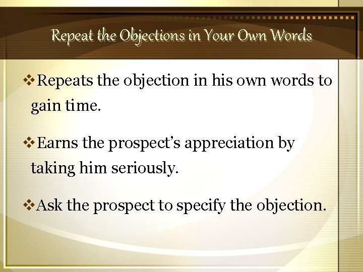 Repeat the Objections in Your Own Words v. Repeats the objection in his own