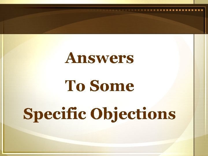 Answers To Some Specific Objections 